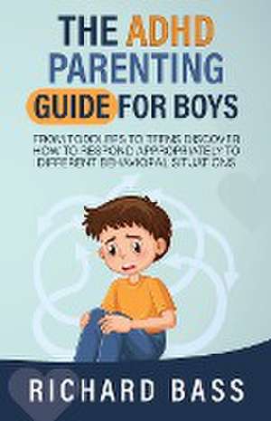 The ADHD Parenting Guide for Boys de Richard Bass