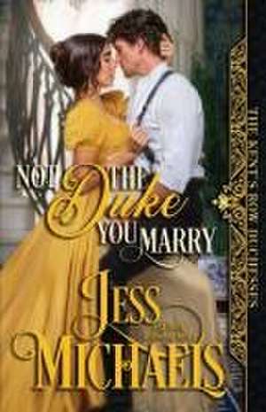 Not the Duke You Marry de Jess Michaels