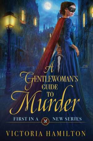 A Gentlewoman's Guide to Murder de Victoria Hamilton