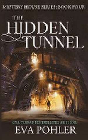 The Hidden Tunnel de Eva Pohler