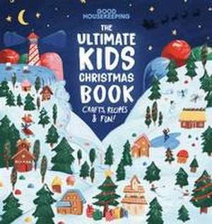 Good Housekeeping The Ultimate Kids Christmas Book de Good Housekeeping