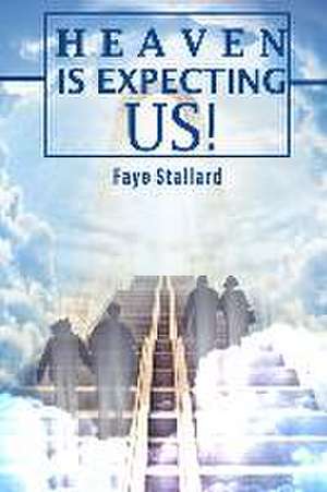 Heaven is expecting us! de Faye Stallard