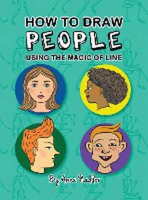 How To Draw People - Using the Magic of Line de Anna Nadler