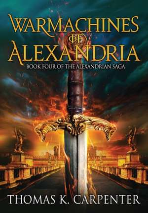 Warmachines of Alexandria de Thomas K. Carpenter