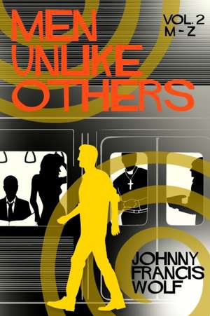 Men Unlike Others, Vol. 2, M-Z de Johnny Francis Wolf