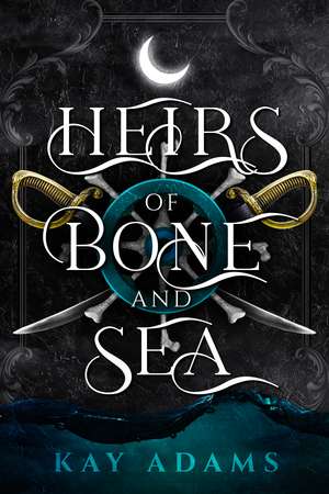 Heirs of Bone and Sea de Kay Adams