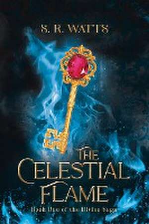 The Celestial Flame de S. R. Watts