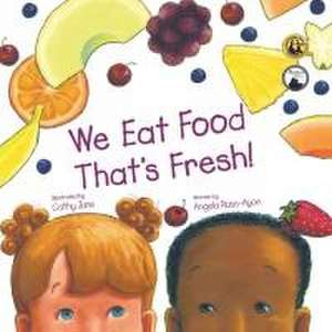 We Eat Food That's Fresh de Angela Russ-Ayon