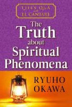 The Truth about Spiritual Phenomena de Ryuho Okawa