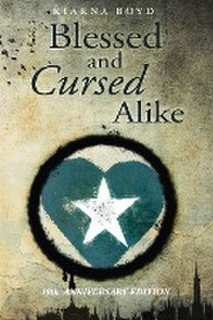 Blessed and Cursed Alike de Kiarna Boyd