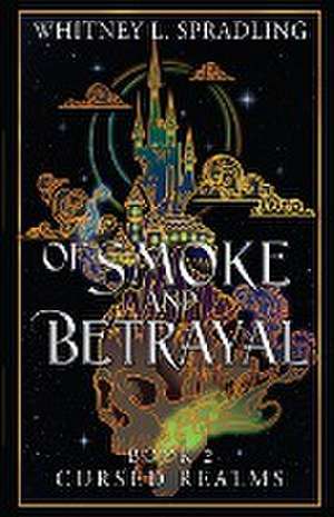 Of Smoke and Betrayal de Whitney L Spradling