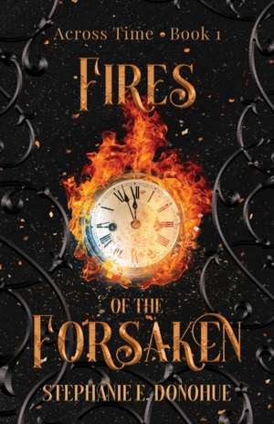 Fires of the Forsaken de Stephanie E. Donohue