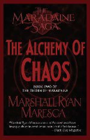 The Alchemy of Chaos de Marshall Ryan Maresca