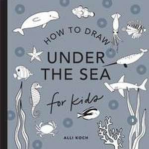 Under the Sea: How to Draw Books for Kids with Dolphins, Mermaids, and Ocean Animals (Mini) de Alli Koch