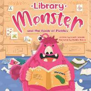 Library Monster and the Book of Pickles de Laurel Lorenzini