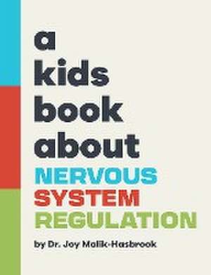 A Kids Book About Nervous System Regulation de Joy Malik-Hasbrook