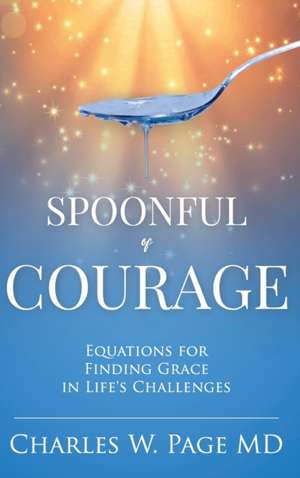 Spoonful of Courage de Charles W. Page