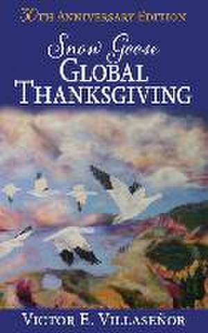 Snow Goose Global Thanksgiving de Victor E. Villaseñor