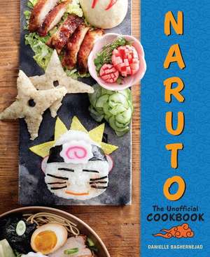 Naruto: The Unofficial Cookbook de Danielle Baghernejad