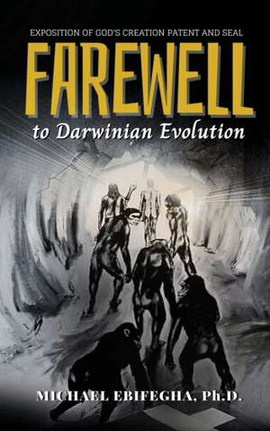 Farewell to Darwinian Evolution de Michael Ebifegha