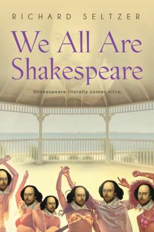 We All Are Shakespeare de Richard Seltzer