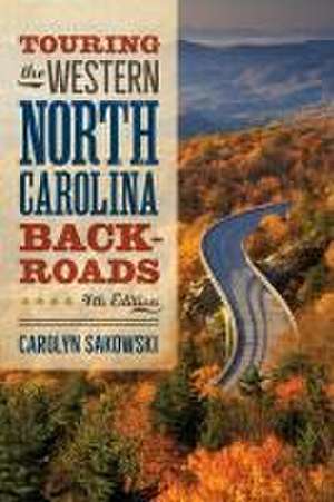 Touring the Western North Carolina Backroads de Carolyn Sakowski