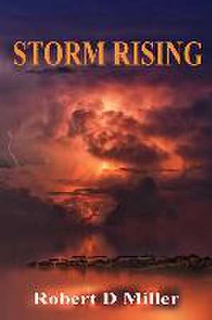 Storm Rising de Robert D. Miller