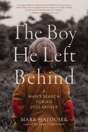 The Boy He Left Behind de Mark Matousek