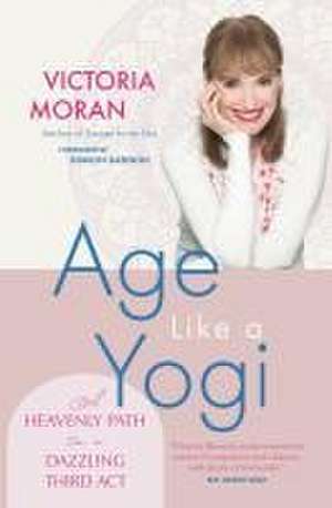 Age Like a Yogi de Victoria Moran