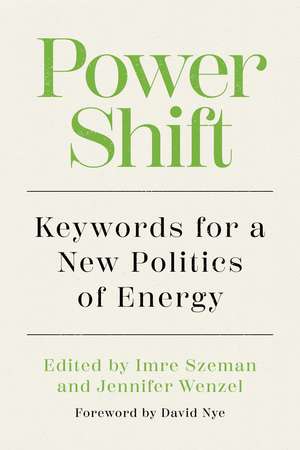 Power Shift: Keywords for a New Politics of Energy de Imre Szeman