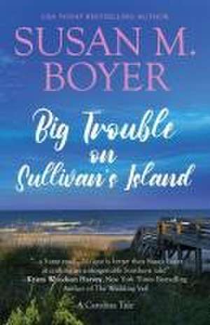 Big Trouble on Sullivan's Island de Susan M Boyer