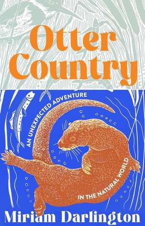 Otter Country de Miriam Darlington