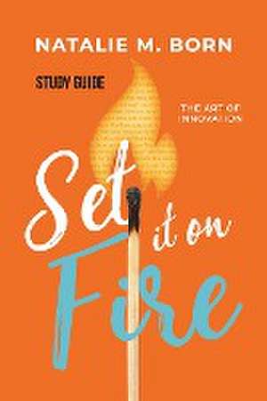 Set It on Fire Study Guide de Natalie Born