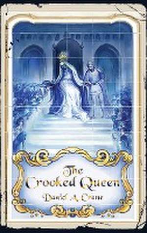 The Crooked Queen de Daniel A. Crane