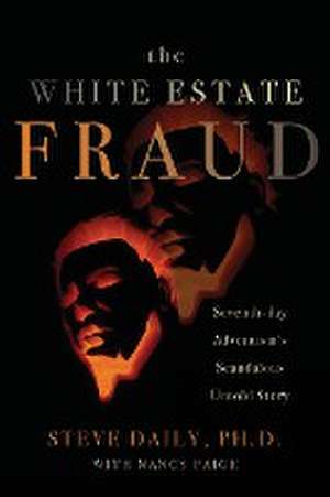 The White Estate Fraud de Ph. D. Steve Daily