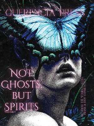 Not Ghosts, But Spirits I de Emily Perkovich