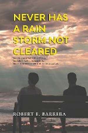 Never Has a Rain Storm Not Cleared de Robert E. Barrera