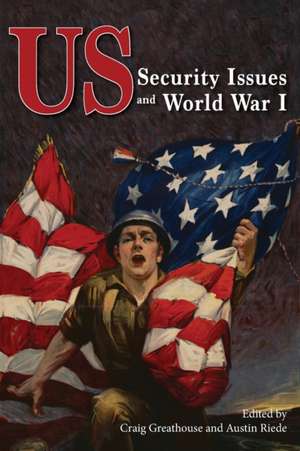 US Security Issues and World War I de Craig Greathouse