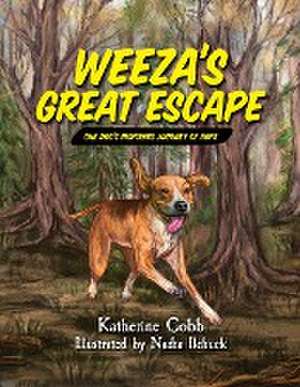 Weeza's Great Escape: One dog's inspiring journey of hope de Katherine Cobb