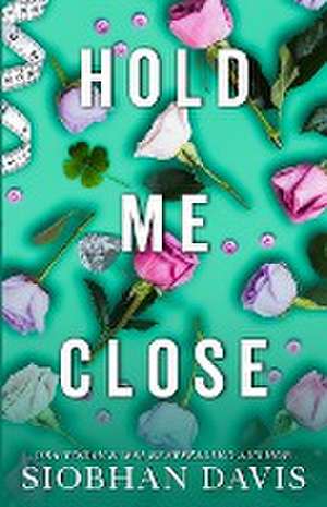 Hold Me Close (All of Me Book 3) de Siobhan Davis