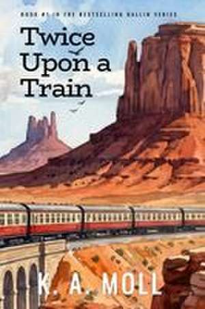 Twice Upon A Train de K. A. Moll