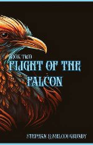 Flight of the Falcon de Stephan Grundy