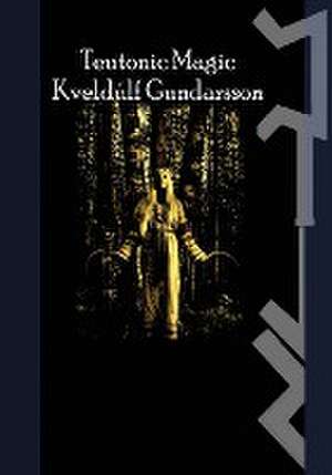 The Teutonic Way de Kveldulf Gundarsson