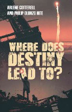 Where Does Destiny Lead to? de Arlene Cotterell