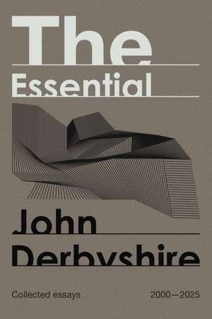 The Essential John Derbyshire de John Derbyshire