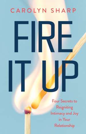 Fire It Up de Carolyn Sharp