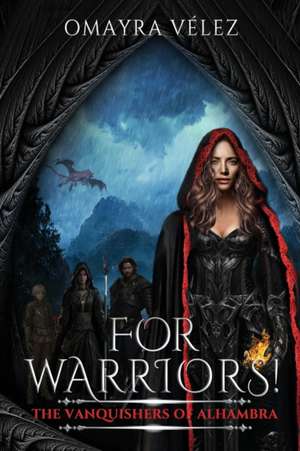 For Warriors! The Vanquishers of Alhambra book 2, a Grimdark, Dark Fantasy series, de Omayra Velez