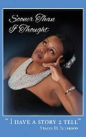 Sooner Than I Thought de Stacie D Ellerson