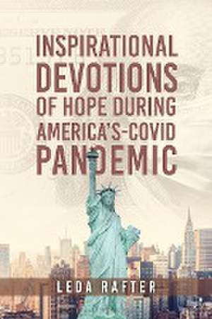 Inspirational Devotions of Hope During America's Covid-Pandemic de Leda Rafter