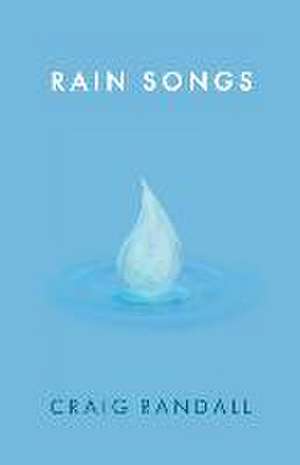 Rain Songs de Craig Randall